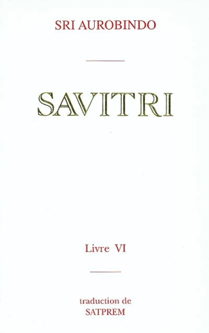 Savitri. Vol. 6. Le livre du destin - Shri Aurobindo