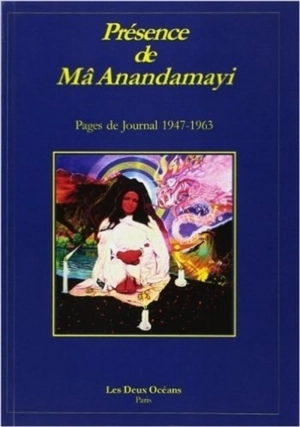 Présence de Ma Anandamayi : pages de journal 1947-1963 - Ma Anandamayi