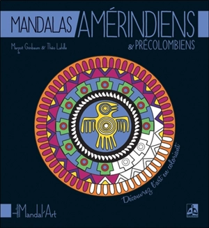 Mandalas amérindiens & précolombiens - Margot Grinbaum