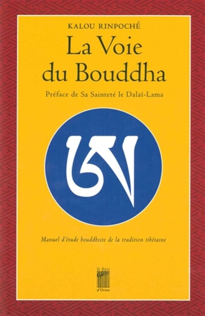 La voie du Bouddha : manuel d'étude bouddhiste de la tradition tibétaine - Kalou