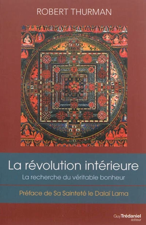 Révolution intérieure : vie, liberté et la recherche du véritable bonheur - Robert A. F. Thurman