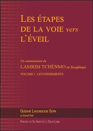 Les étapes de la voie vers l'éveil : un commentaire du Lamrim Tchènmo de Tsongkhapa. Vol. 1. Les fondements - Lhundup Sopa