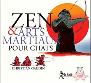 Zen & arts martiaux pour chats - Christian Gaudin