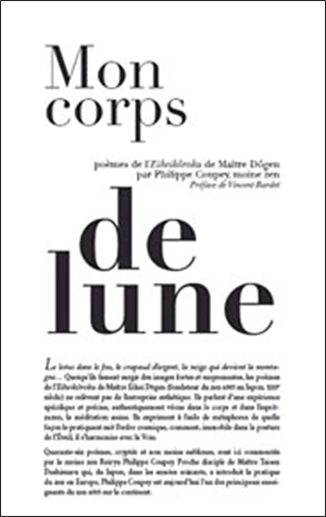 Mon corps de lune : poèmes de l'Eiheikoroku de maître Dogen - Philippe Coupey