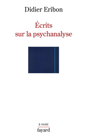 Ecrits sur la psychanalyse - Didier Eribon