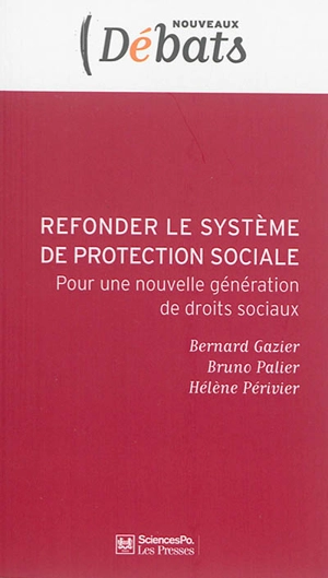 Refonder le système français de protection sociale : pour une nouvelle génération de droits sociaux - Bernard Gazier