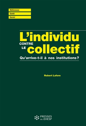 L'individu contre le collectif : qu'arrive-t-il à nos institutions ? - Robert Lafore