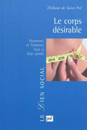 Le corps désirable : hommes et femmes face à leur poids - Thibaut de Saint Pol
