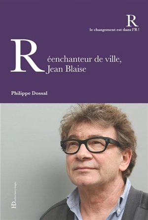 Réenchanteur de ville, Jean Blaise - Philippe Dossal