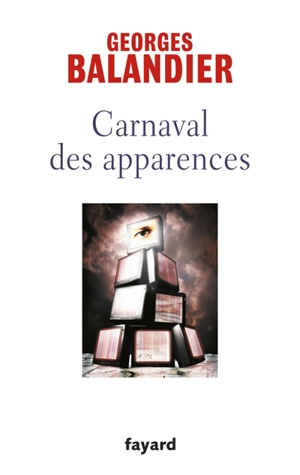 Carnaval des apparences ou Nouveaux commencements ? - Georges Balandier