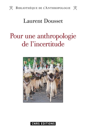 Pour une anthropologie de l'incertitude - Laurent Dousset