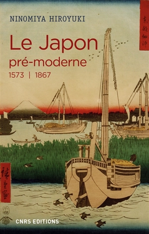 Le Japon pré-moderne : 1573-1867 - Hiroyuki Ninomiya