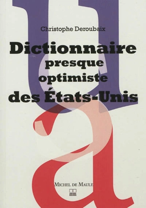 Dictionnaire presque optimiste des Etats-Unis - Christophe Deroubaix