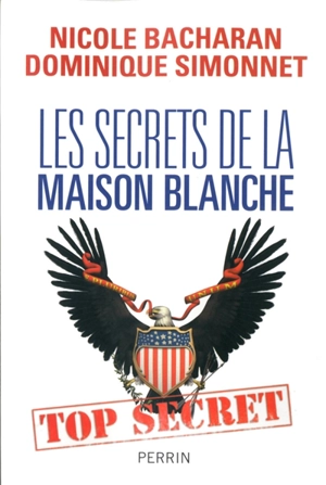 Les secrets de la Maison Blanche - Nicole Bacharan