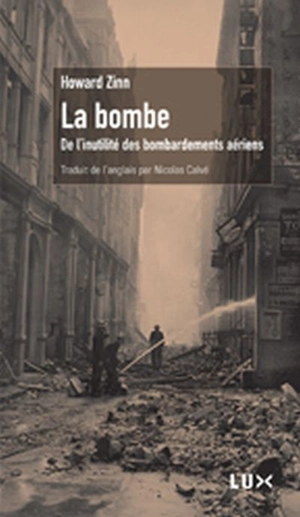 La bombe : de l'inutilité des bombardements aériens - Howard Zinn