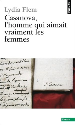 Casanova, l'homme qui aimait vraiment les femmes - Lydia Flem