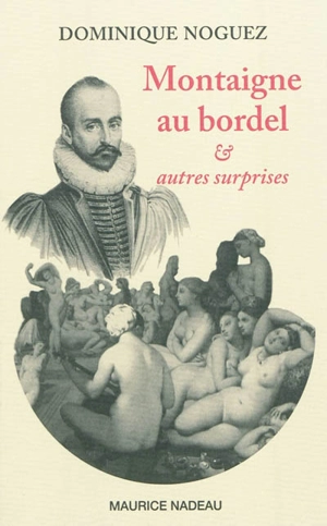 Montaigne au bordel : & autres surprises - Dominique Noguez