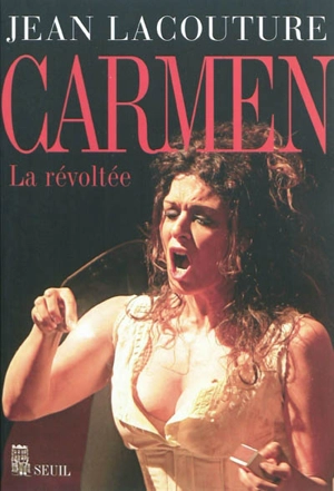 Carmen : la révoltée - Jean Lacouture