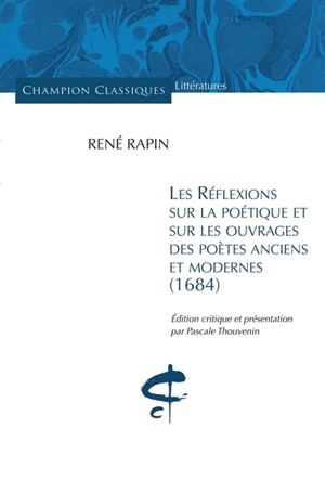 Réflexions sur la poétique et sur les ouvrages des poètes anciens et modernes (1684) - René Rapin