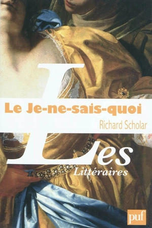 Le je-ne-sais-quoi : enquête sur une énigme - Richard Scholar