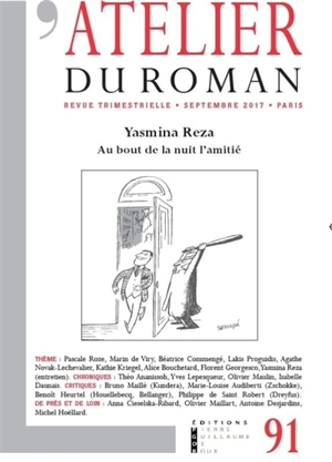 Atelier du roman (L'), n° 91. Yasmina Reza : au bout de la nuit l'amitié