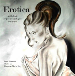 Erotica : anthologie de poésies érotiques féminines