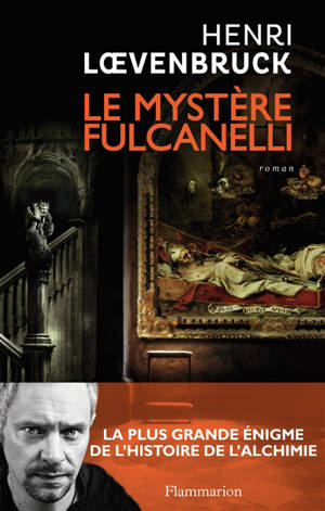 Le mystère Fulcanelli - Henri Loevenbruck