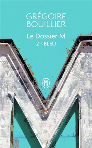 Le dossier M. Vol. 2. Bleu (l'amour) - Grégoire Bouillier