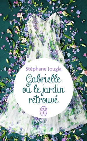 Gabrielle ou Le jardin retrouvé - Stéphane Jougla