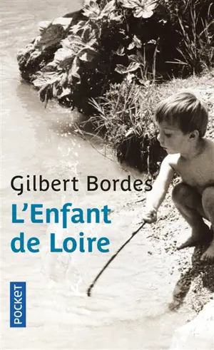 L'enfant de Loire - Gilbert Bordes