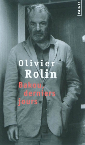 Bakou, derniers jours - Olivier Rolin