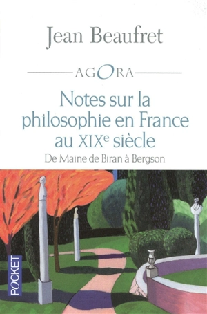 Notes sur la philosophie en France au XIXe siècle : de Maine de Biran à Bergson - Jean Beaufret