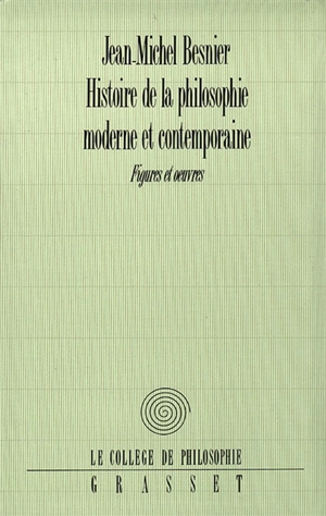 Histoire de la philosophie moderne et contemporaine : figures et oeuvres - Jean-Michel Besnier