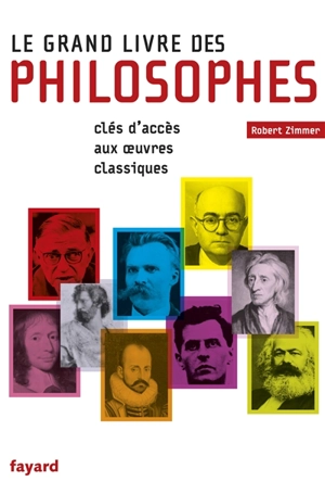 Le grand livre des philosophes : clés d'accès aux oeuvres classiques - Robert Zimmer