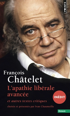 L'apathie libérale avancée : et autres textes critiques : 1961-1985 - François Châtelet