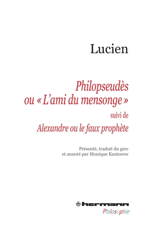 Philopseudès ou L'ami du mensonge. Alexandre ou Le faux prophète - Lucien de Samosate