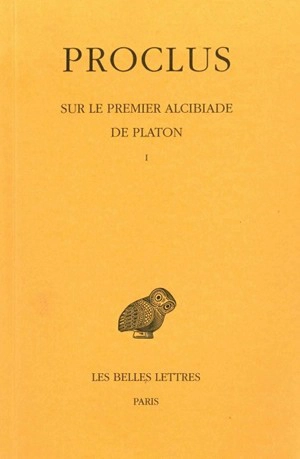 Sur le premier Alcibiade de Platon. Vol. 1 - Proclus