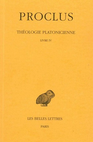 Théologie platonicienne. Vol. 4. Livre IV - Proclus