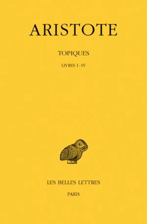 Topiques. Vol. 1. Livres I-IV - Aristote
