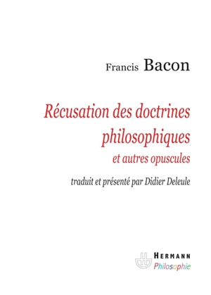 Récusation des doctrines philosophiques : et autres opuscules - Francis Bacon