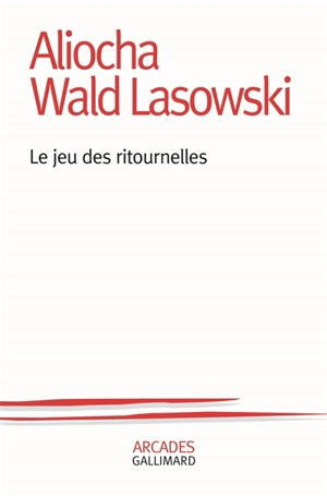 Le jeu des ritournelles - Aliocha Wald Lasowski