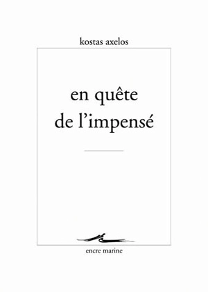 En quête de l'impensé - Kostas Axelos