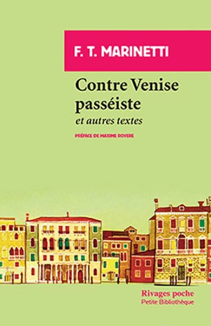 Contre Venise passéiste : et autres textes - Filippo Tommaso Marinetti