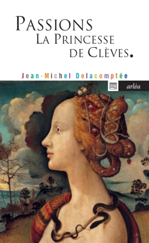Passions : La princesse de Clèves - Jean-Michel Delacomptée