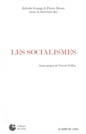 Les socialismes : colloque de Cerisy - Centre culturel international (Cerisy-la-Salle, Manche). Colloque (2011)