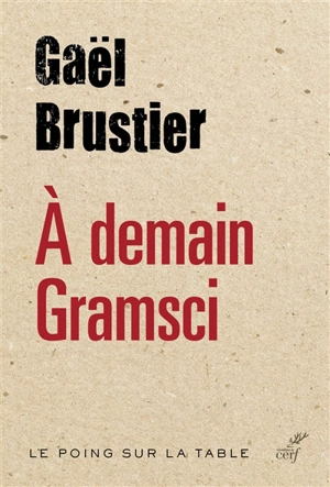 A demain Gramsci - Gaël Brustier