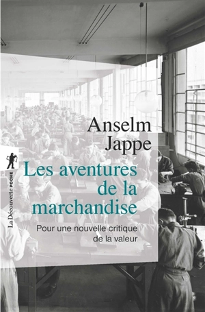 Les aventures de la marchandise : pour une nouvelle critique de la valeur - Anselm Jappe