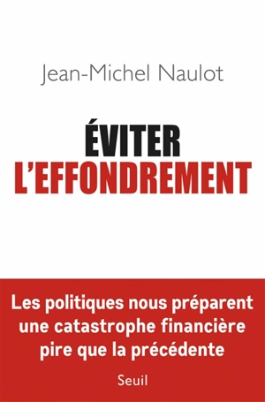 Eviter l'effondrement - Jean-Michel Naulot