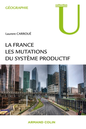 La France : les mutations des systèmes productifs - Laurent Carroué