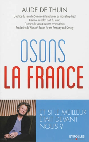 Osons la France : et si le meilleur était devant nous ? - Aude Zieseniss de Thuin